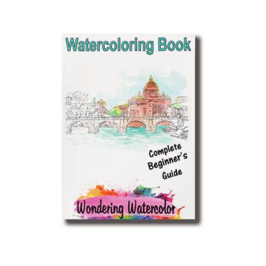 Complete Beginner’s Guide to Watercolor Painting – Your First Step into the World of Watercolor!